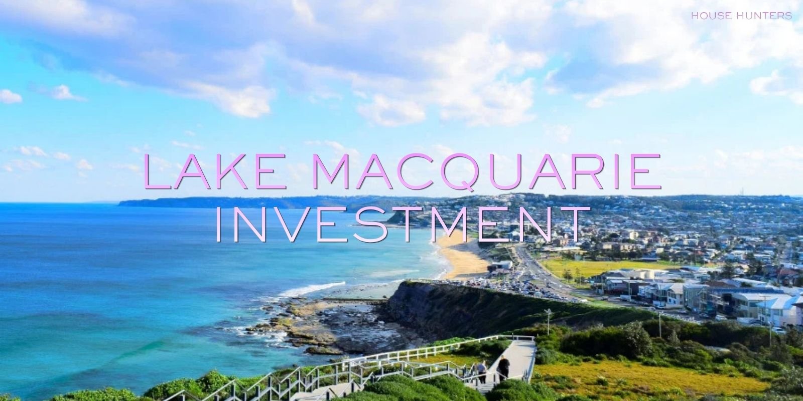 Investment Lake Macquarie | House Hunters House Hunters